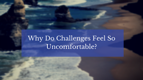 Why Challenges Feel So Uncomfortable?